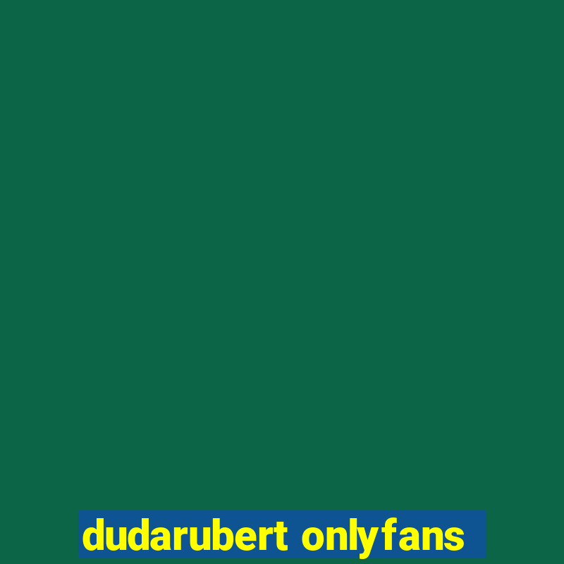 dudarubert onlyfans